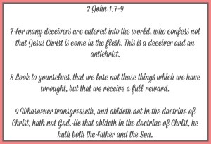 Looking at 2nd John Chapter 1 Verses 7-9
