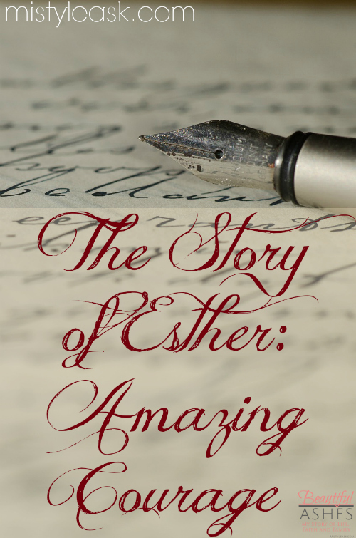 The Story of Esther- Amazing Courage - By Misty Leask