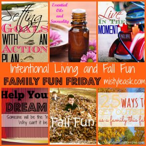 Living intentionally and having fun this fall are the features at this week's Family Fun Friday Link Up!