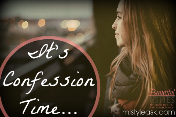 Read more about the article It’s Confession Time…