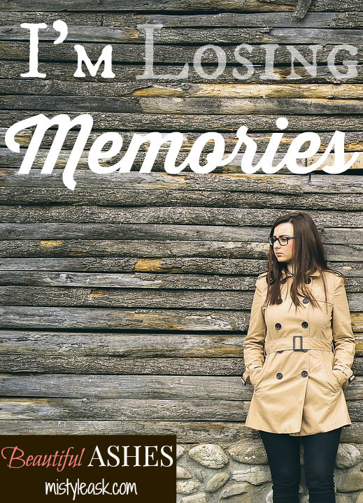 I'm Losing Memories - By Misty Leask