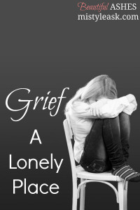grief, a lonely place