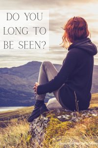 do you long to be seen, john chapter 1 verses 45-50, genesis chapter 16 verse 13