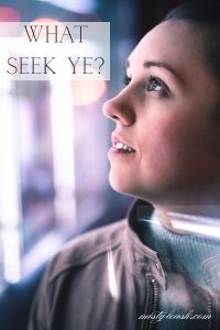what seek ye, john chapter 1 verse 38